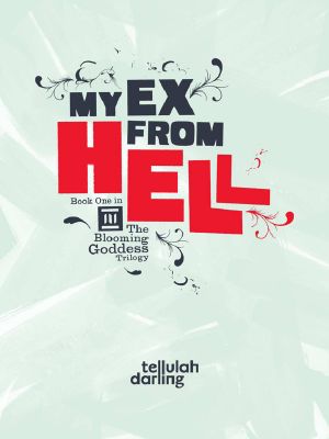 [The Blooming Goddess Trilogy 01] • My Ex From Hell